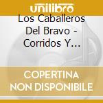 Los Caballeros Del Bravo - Corridos Y Canciones Pa' Los Compas cd