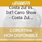 Costa Zul Vs. Int'l Carro Show - Costa Zul Vs. Int'l Carro Show cd