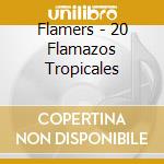 Flamers - 20 Flamazos Tropicales cd