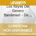 Los Reyes Del Genero Bandense! - De Seados Musical cd