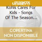 Kohls Cares For Kids - Songs Of The Season 2003 cd