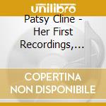 Patsy Cline - Her First Recordings, Vol. 2 cd musicale di Patsy Cline