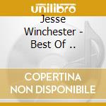 Jesse Winchester - Best Of .. cd musicale di Jesse Winchester