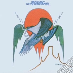 Eagles - On The Border cd musicale di EAGLES
