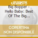 Big Bopper - Hello Baby: Best Of The Big Bopper cd musicale di Big Bopper