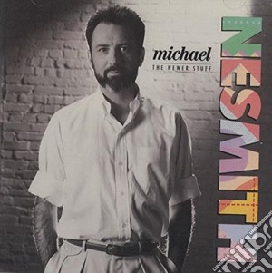 Michael Nesmith - The Newer Stuff cd musicale di Michael Nesmith