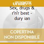 Sex, drugs & r'n'r best - dury ian cd