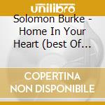 Solomon Burke - Home In Your Heart (best Of Solomon (2 Cd) cd