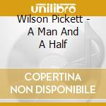 Wilson Pickett - A Man And A Half cd