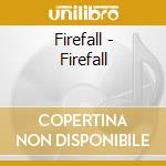 Firefall - Firefall cd musicale di Firefall