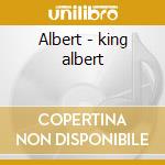 Albert - king albert cd musicale di Albert King
