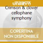 Crimson & clover cellophane symphony cd musicale di James tommy & the shondells