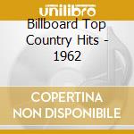 Billboard Top Country Hits - 1962 cd
