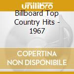 Billboard Top Country Hits - 1967 cd