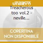Treacherous too vol.2 - neville brothers cd musicale di Brothers Neville