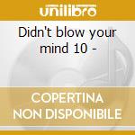 Didn't blow your mind 10 - cd