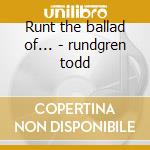 Runt the ballad of... - rundgren todd cd