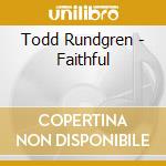 Todd Rundgren - Faithful cd musicale di RUNDGREN TODD
