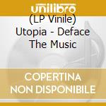 (LP Vinile) Utopia - Deface The Music vinile
