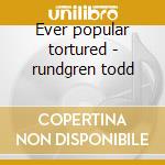 Ever popular tortured - rundgren todd cd