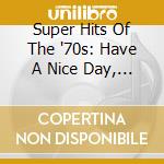 Super Hits Of The '70s: Have A Nice Day, Vol. 9 / Various cd musicale di Artisti Vari