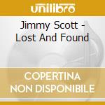 Jimmy Scott - Lost And Found cd musicale di Jimmy Scott