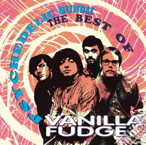 Vanilla Fudge - Psychedelic Sundae: The Best Of cd musicale di VANILLA FUDGE
