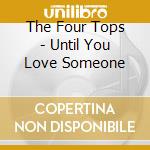 The Four Tops - Until You Love Someone cd