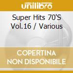 Super Hits 70'S Vol.16 / Various cd