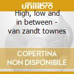 High, low and in between - van zandt townes cd