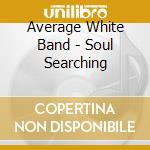 Average White Band - Soul Searching cd musicale di Average white band