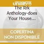 The Rrk Anthology-does Your House... cd musicale di KIRK RAHSAAN ROLAND
