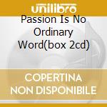 Passion Is No Ordinary Word(box 2cd) cd musicale di PARKER GRAHAM