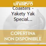 Coasters - Yakety Yak Special Editions cd musicale di Coasters
