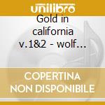 Gold in california v.1&2 - wolf kate cd