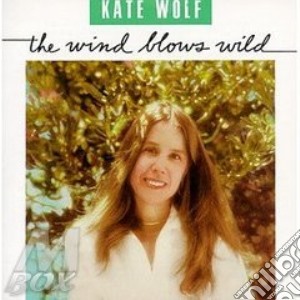 The winds blows wild - wolf kate cd musicale di Kate Wolf