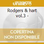 Rodgers & hart vol.3 - cd musicale di Great american songwriters
