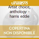 Artist choice, anthology - harris eddie cd