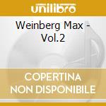 Weinberg Max - Vol.2 cd musicale di Weinberg Max