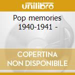 Pop memories 1940-1941 -