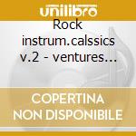 Rock instrum.calssics v.2 - ventures mack lonnie eddy duane cd musicale di Various artists (the 60's)