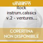 Rock instrum.calssics v.2 - ventures mack lonnie eddy duane