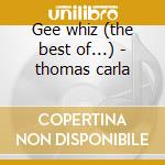 Gee whiz (the best of...) - thomas carla cd musicale di Carla Thomas
