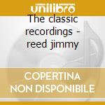 The classic recordings - reed jimmy cd musicale di Jimmy Reed