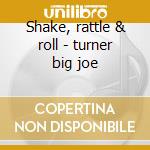 Shake, rattle & roll - turner big joe cd