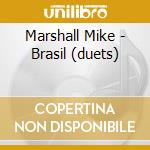 Marshall Mike - Brasil (duets) cd musicale di Marshall Mike