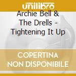 Archie Bell & The Drells - Tightening It Up cd