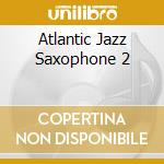 Atlantic Jazz Saxophone 2 cd