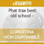 Phat trax best old school - cd musicale di Slave/g.clinton & o.