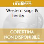 Western sings & honky... - cd